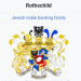 Family with Jewish origin, Rothschild, who invested in the European economy