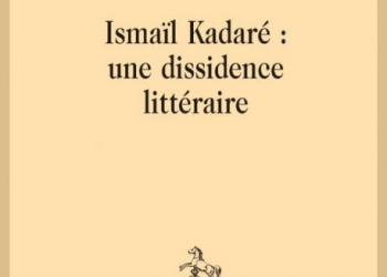 “Ismail Kadare: një disidencë letrare”, me autor Jean-Paul Champseix