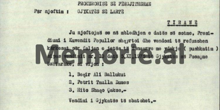 “Para ekzekutimit nga ana ime, Petrit Dume tha; ‘të rrojë populli dhe Partia’, Hito Çako tha; ‘mirë’, kurse Beqir Balluku…”/ Dokumenti i rrallë i hetuesit, që pushkatoi tre ish-gjeneralët e lartë, më 5 nëntor ‘75