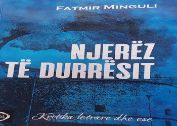 “Ai nuk është libër për të krijuar mite, apo glorifikime, por për të ndërtuar vetëdije të thellë historike, duke e parë të shkuarën si…”/ Refleksione mbi veprën “Njerëz të Durrësit”, të autorit Fatmir Minguli