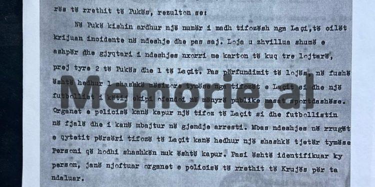 “Pas ndeshjes, një futbollist i Laçit bëri një gjest antisportiv, kurse tifozët nga Laçi hodhën në fushë granatë tip ‘Fik’, të dy u ndaluan nga policia…”/ Raporti i Mehdi Bushatit, për trazirat në Pukë. prill ‘87